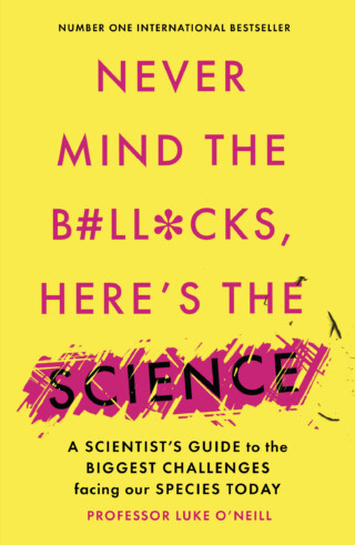 Book cover: Never Mind the B#ll*cks, Here’s the Science